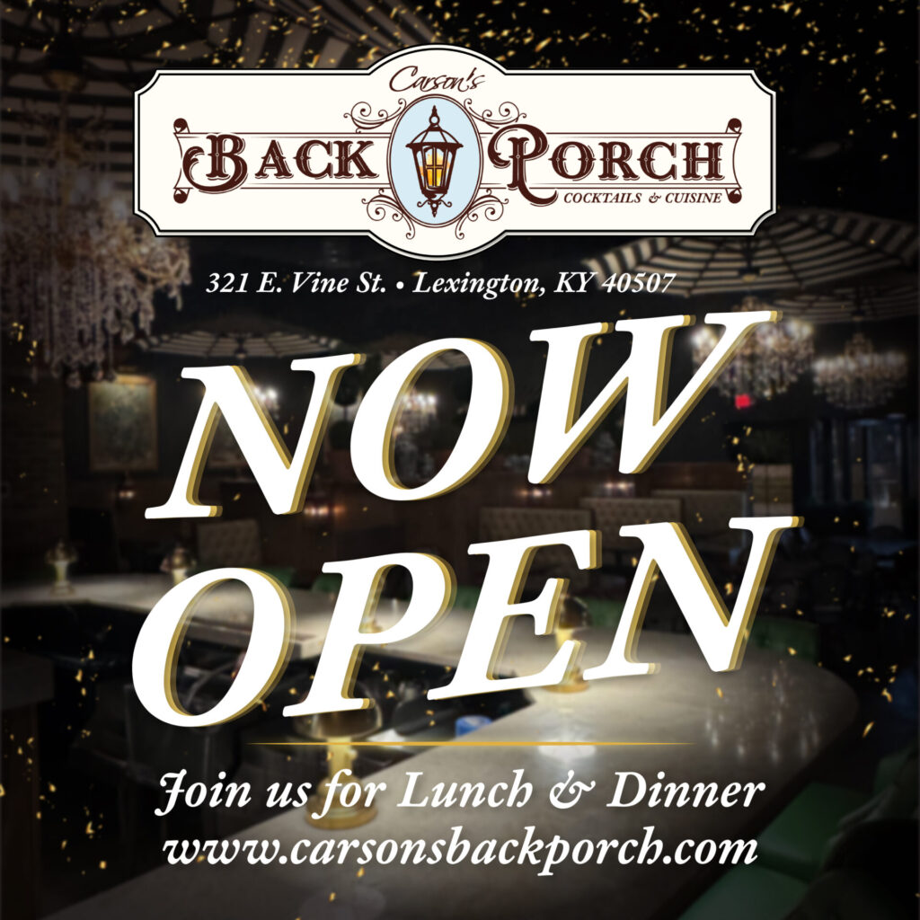 Promotional banner for Carson's Back Porch Cocktails & Cuisine announcing NOW OPEN, with address 321 E. Vine St., Lexington, KY and website www.carsonsbackporch.com.
